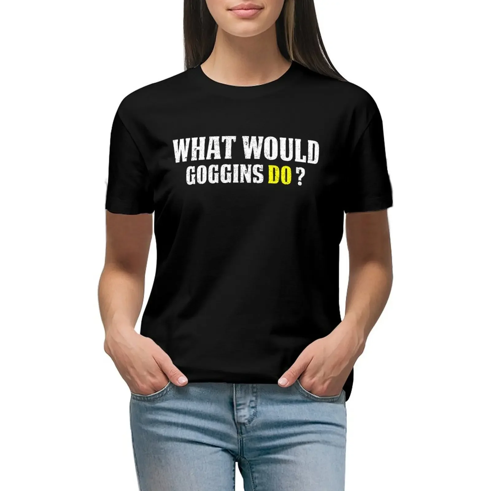 

What Would Goggins Do Motivational vintage Gift T-Shirt plus sizes new edition hippie clothes white t-shirt dress for Women sexy