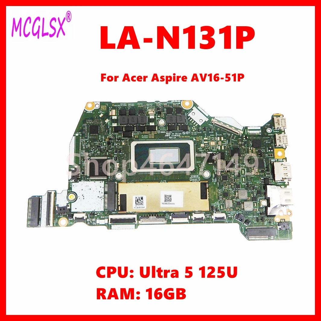 LA-N131P UMA laptop motherboard For Acer Aspire AV16-51P notebook mainboard with Ultra 5 125U CPU 16GB-RAM NB.KU311.002