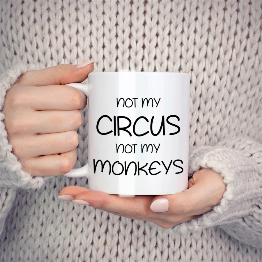 Not My Circus Not My Monkeys Coffee Mugs, Sarcastic Inspirational Gifts For Friends Coworker sibling Ceramic Tea Cups White 11oz