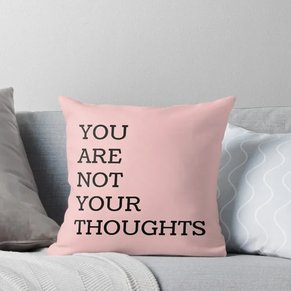 You Are Not Your Thoughts Throw Pillow christmas cushions covers home decor items pillow