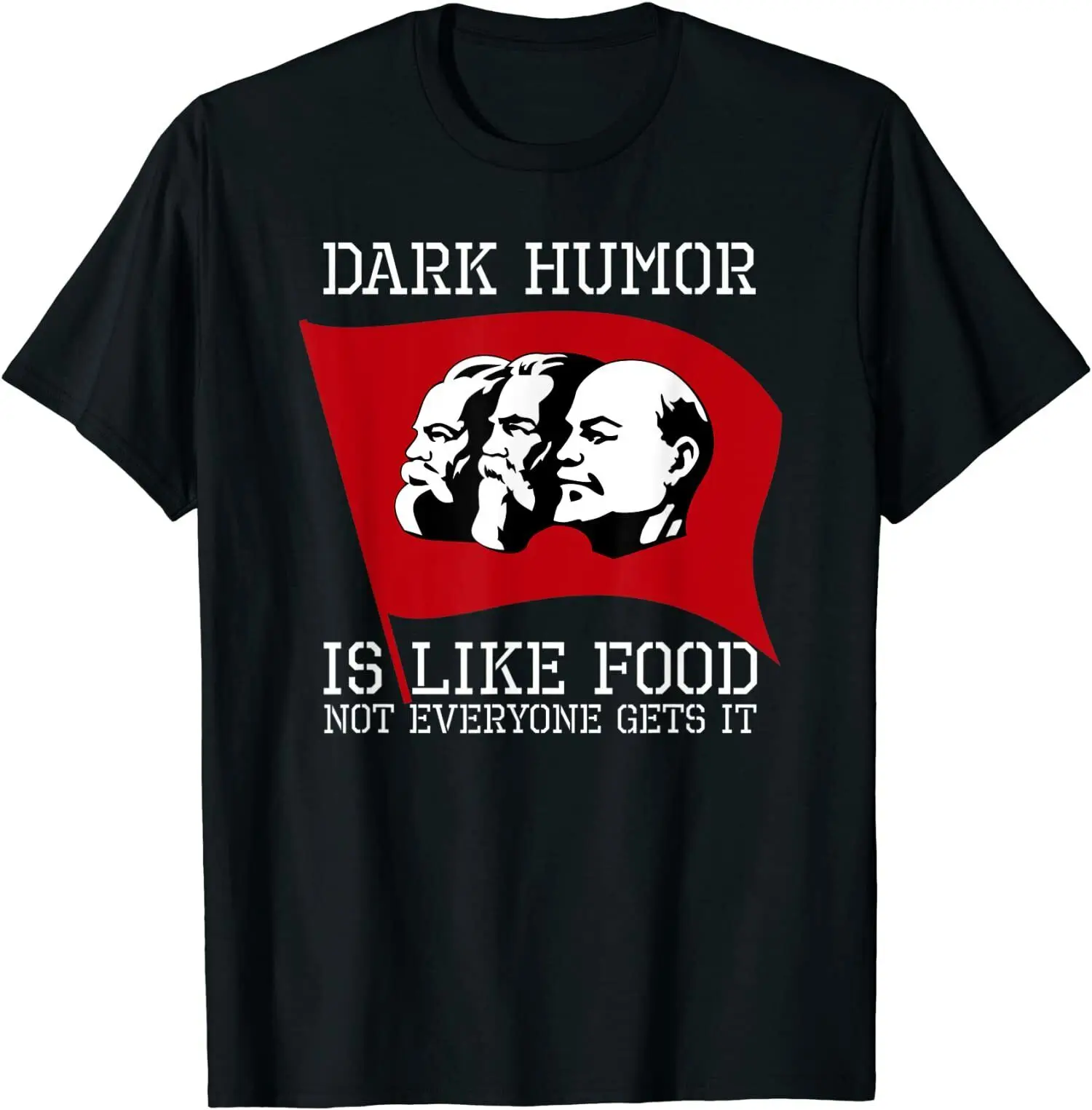 NEW LIMITED Dark Humor Is Like Food - Anti Kommunist Cool Gift T-Shirt S-3XL