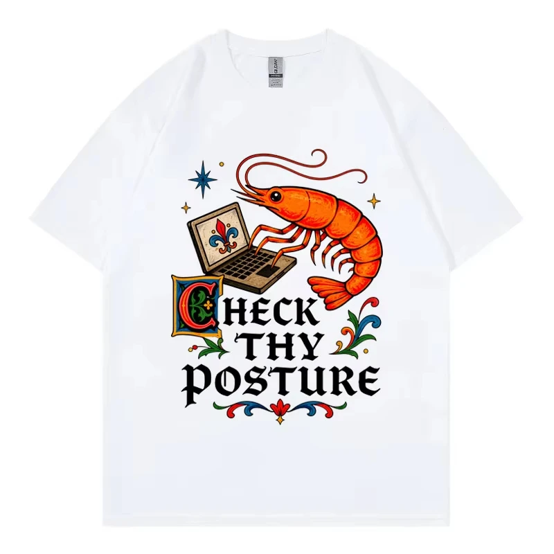 Check Thy Posture Funny Shrimp Computer Meme T-shirts High Quality Cotton Oversized T-shirt Unisex Casual Fashion O-Neck T Shirt