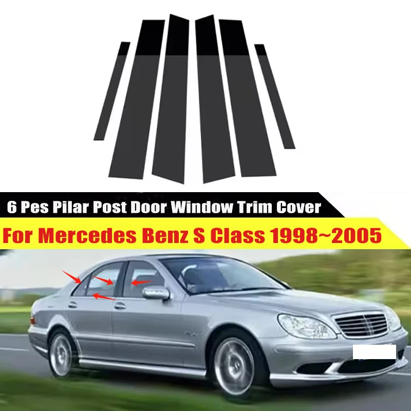 

For Mercedes Benz S Class W220 S280 S320 1998~2005 6PCS Window Trim Covers B C Pillars Column Pillar Stickers Auto Accessories