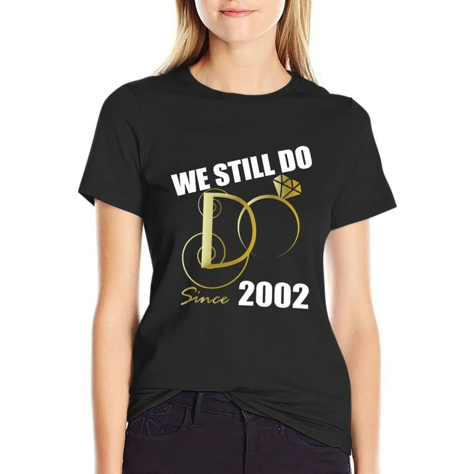 

We Still Do Since 2002 - Best Anniversary Gifts for Her T-Shirt kawaii clothes anime clothes t-shirts for Women loose fit