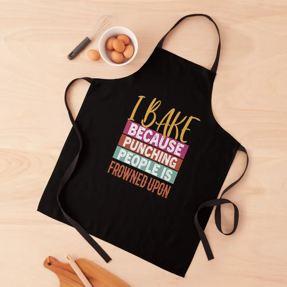 

I Bake Because Punching People Is Frowned Upon Apron Cooking Clothes Kitchen Supplies Apron