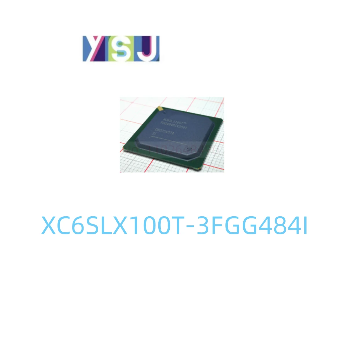 

XC6SLX100T-3FGG484I IC CPLD FPGA Original Field Programmable Gate Array