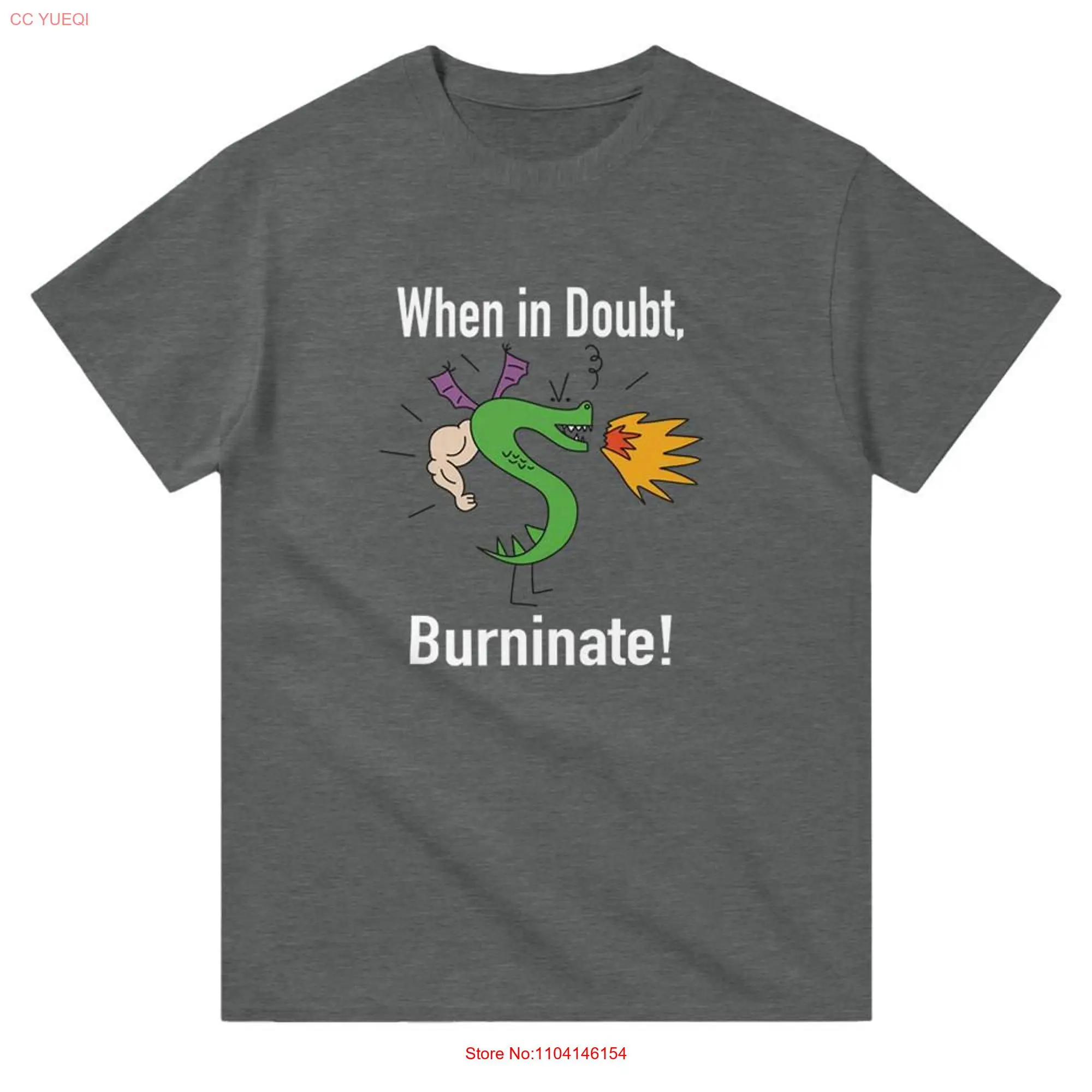 When in Doubt Burninate Trogdor T Shirt long or short sleeves