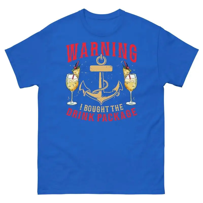 Warning I Bought the Drink Package Cruise Ship Vacation Unisex Classic Tee