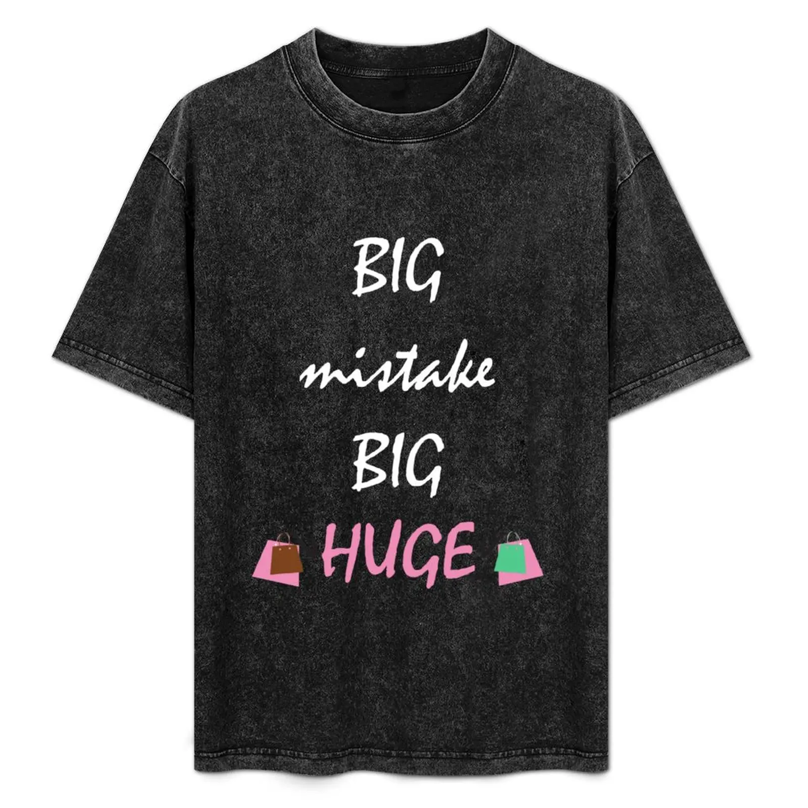 

Big Mistake, Huge T-Shirt Ultra Soft Breathable Tee Top