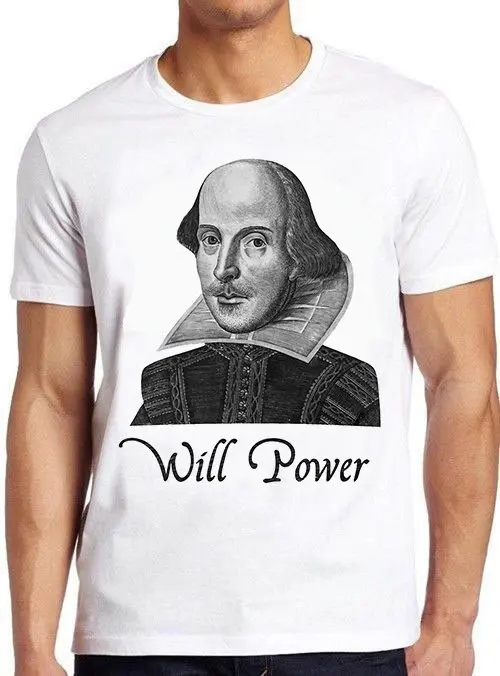 Will Power William Shakespeare Theatre To Be or Not Romeo Juliet Retro Gamer Cult Meme Movie Music Cool T Shirt 1034