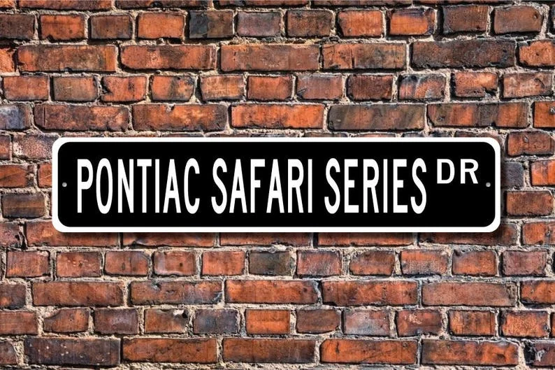 Safari Series, Pontiac Safari Series sign, Pontiac Safari Series gift, vintage car, station wagon, Custom Street Sign, Quality M