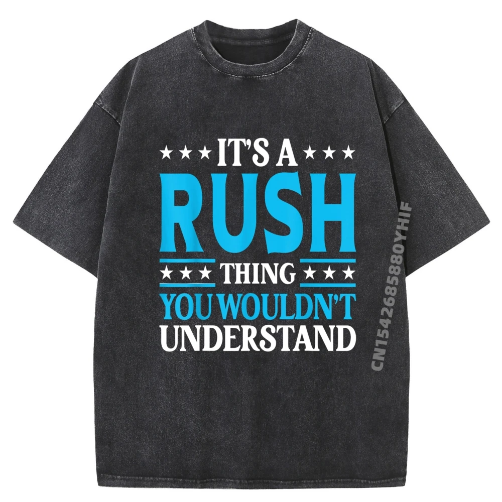

It's A Rush Thing Surname Funny Family Last Name Rush Men Graphic Tees Men's Clothes Printed Washed Shirt