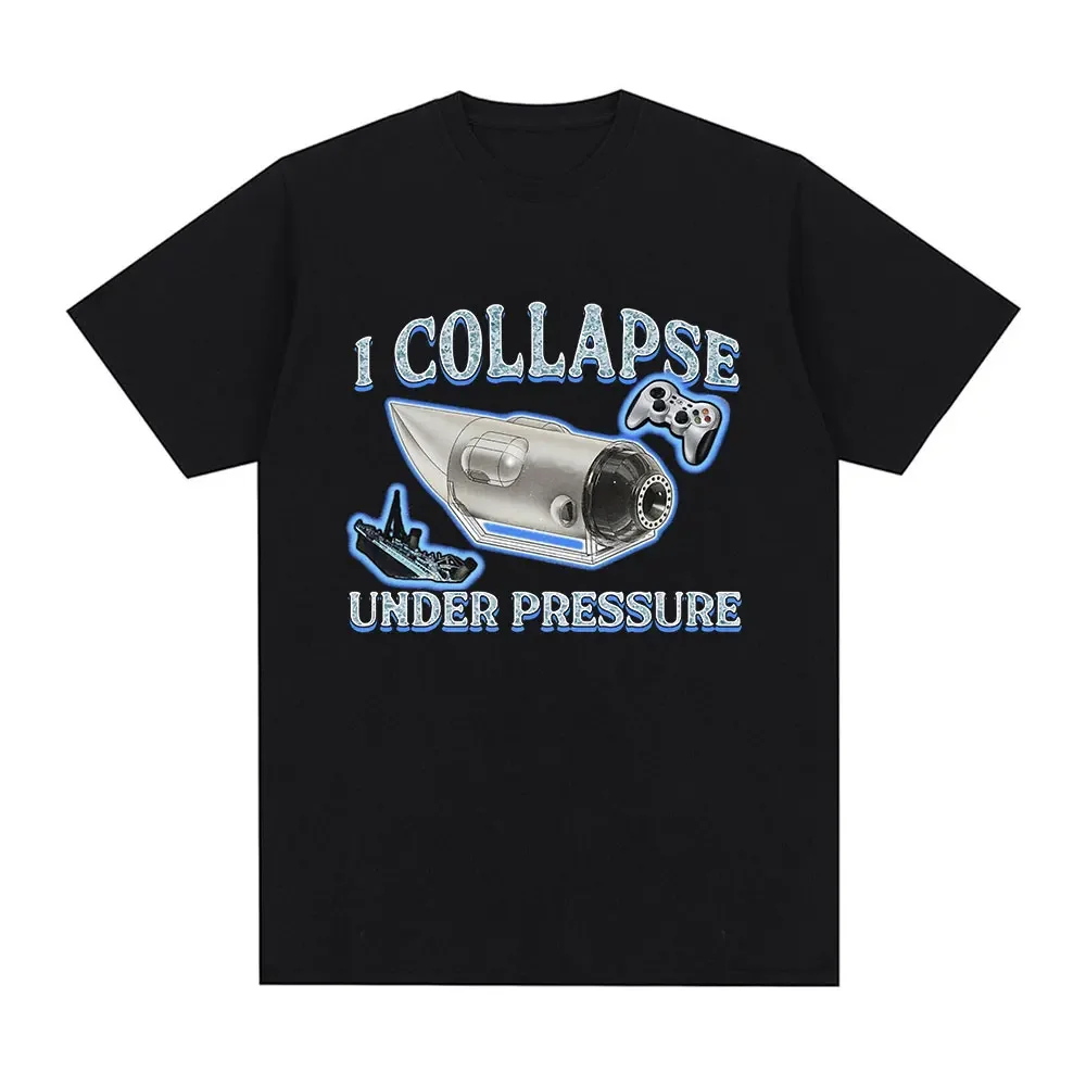 I Collapse Under Pressure Graphic T Shirt Fashion High Quality Cotton Short Sleeve T-shirt Men Women Casual Oversized T-shirts