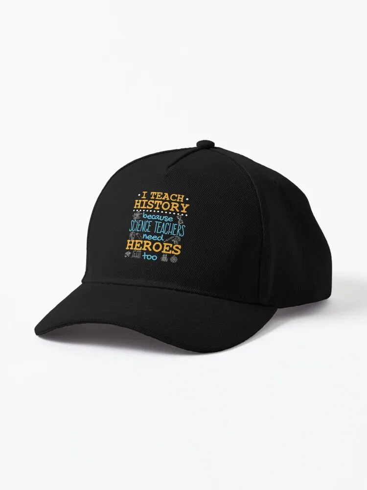 History Teacher I Teach History Because Science Teachers Need Heroes Too Cap For Men Women Summer Outdoor Sun Baseball Hats