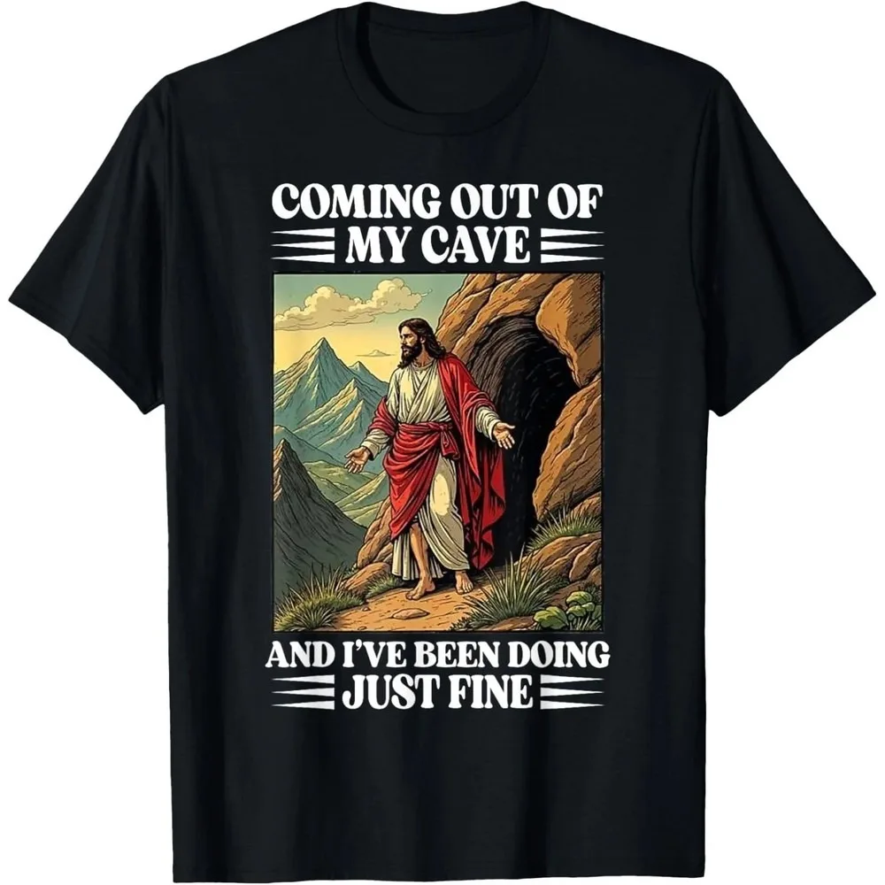 Jesus Coming Out of My Cave and I've Been Doing Funny T-Shirt Christianity Gift Tee Tops Men Women Fashion Crewneck Cotton Shirt
