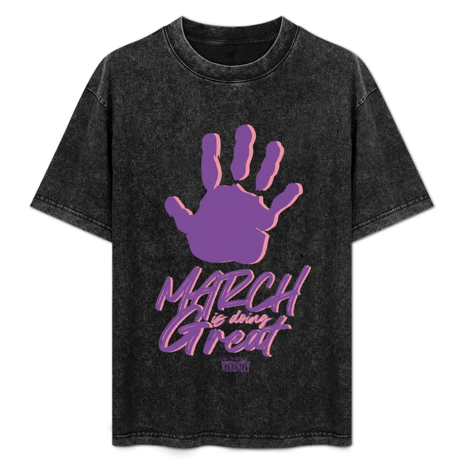 

TO YOUR ETERNITY: MARCH IS DOING GREAT (BLACK) T-Shirt Breathable Lightweight Summer Top