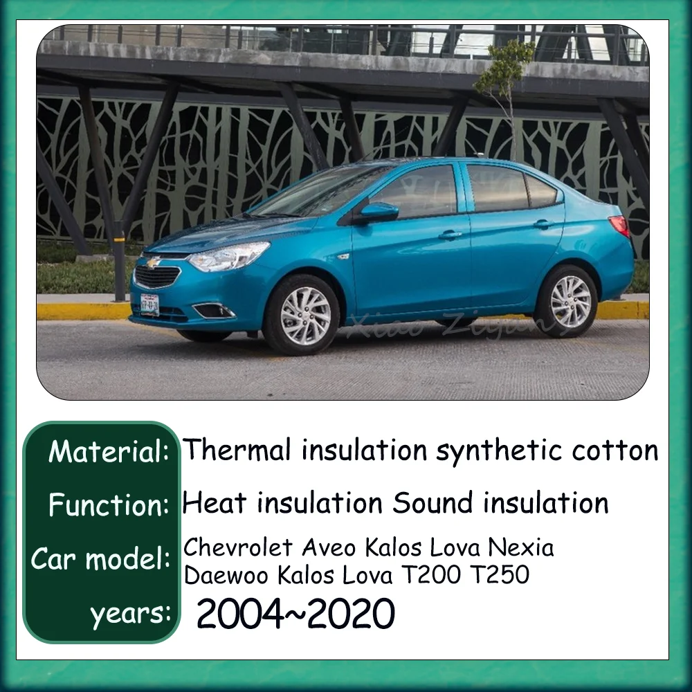 For Chevrolet Aveo Kalos Lova Nexia Daewoo Kalos Lova T200 T250 2004~2020 Car Hood Sound and Heat Insulation Pad Accessories