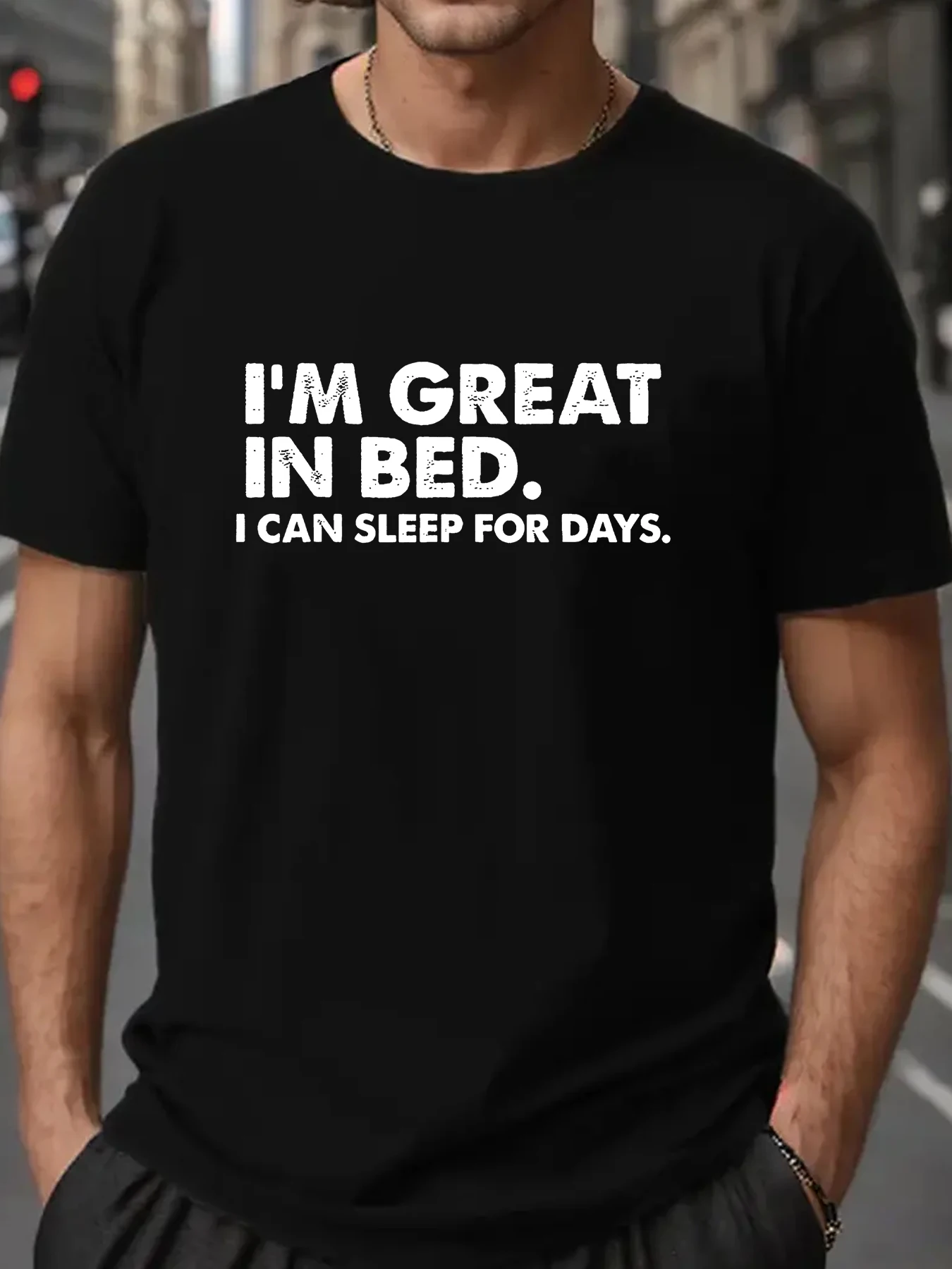 I'm Great In Bed I Can Sleep For Days Round neck printing slim fit black t shirts for men t-shirts for men Tops Fashion Clothing