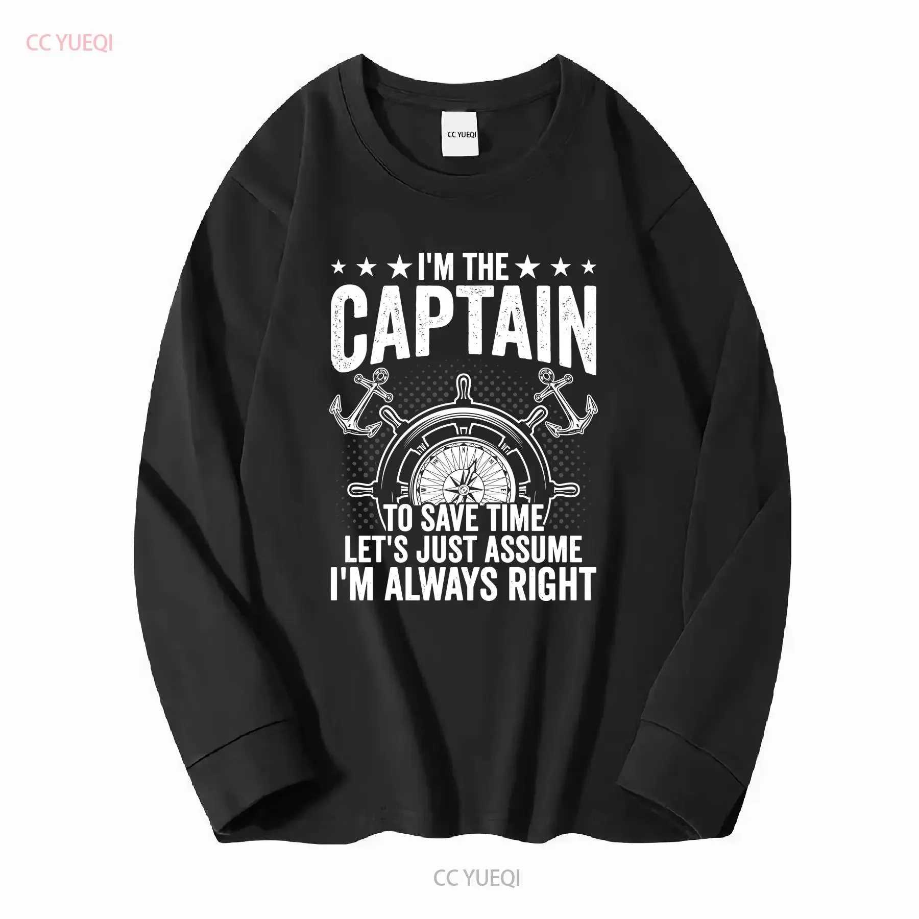 I'm The Captain To Save Time Let's Just Assume Always RighT T Shirt Boat Boating Lover YachT Sailor long or short sleeves