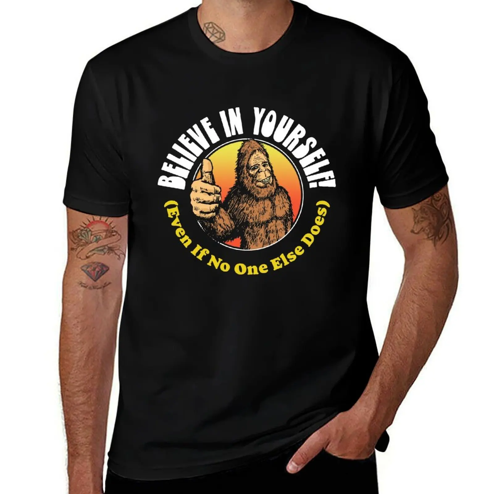 Believe in Yourself! (Even if No One Else Does) Funny Bigfoot Sasquatch Positive Message T-Shirt