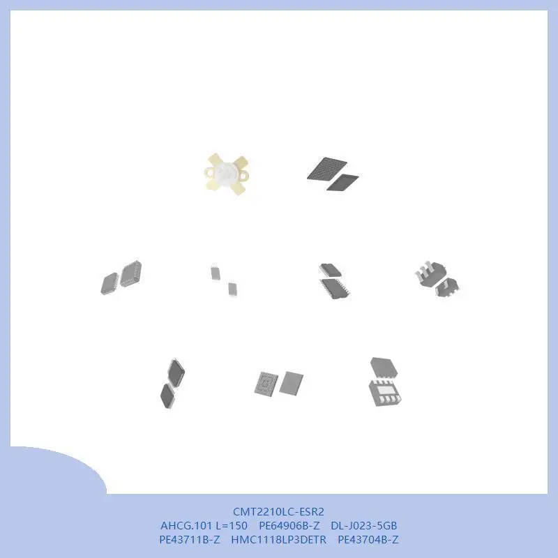 CMT2210LC-ESR2 AHCG.101 L=150 PE64906B-Z DL-J023-5GB PE43711B-Z HMC1118LP3DETR PE43704B-Z #1