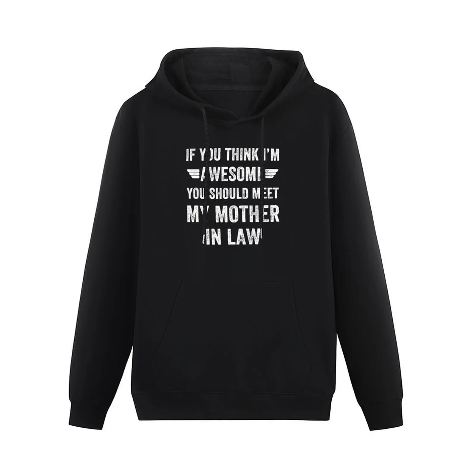 If You Think I'm Awesome Meet My Mother In Law Pullover Hoodie men's clothes autumn korean clothes men's hoodie sweatshirt