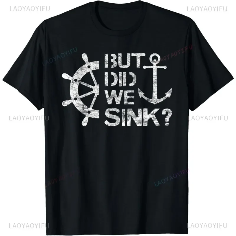 But Did We Sink Sailboat Sail Boating Sailing Graphic Printed T-Shirt Casual Fashion Hip Hop Man Tshirt Short Sleeve Women Tees