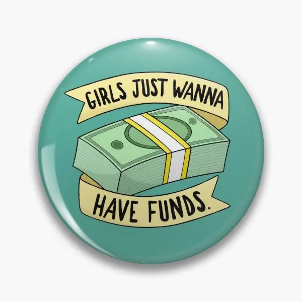 Funds Girls Just Wanna Have Funds Equa  Soft Button Pin Hat Lapel Pin Clothes Lover Badge Fashion Jewelry Collar Metal Brooch