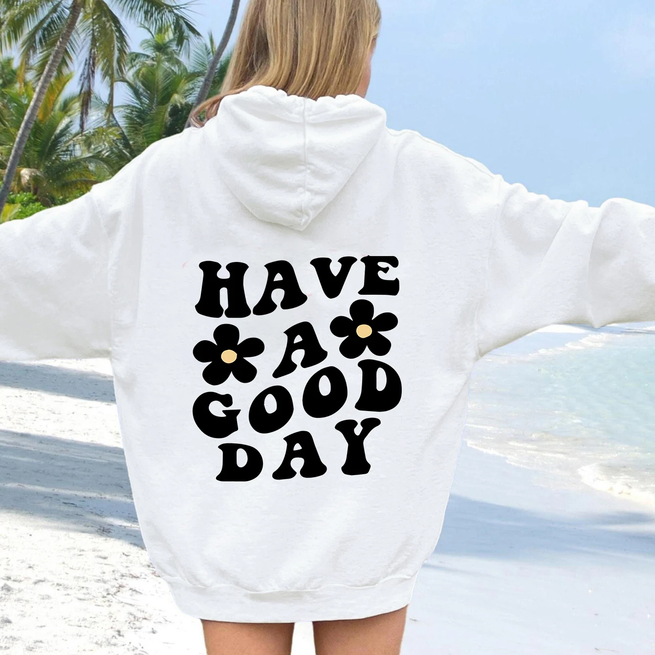 Have A Good Day Letter Hoodie Aesthetic Sweatshirt Preppy Sayings On Back Trendy Hoodies Positivity Quotes Pullovers Top Moletom