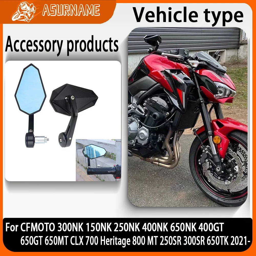 

CFMOTO 300NK 150NK 250NK 400NK 650NK 400GT 650GT 650MT CLX 700 Heritage 800 MT 250SR 300SR 650TK 2021- Side Mirror Universal For