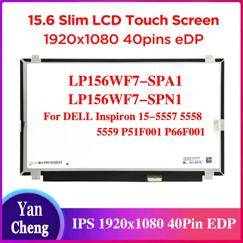 

15.6 inch IPS Laptop LCD Touch Screen LP156WF7-SPA1 LP156WF7-SPN1 for DELL Inspiron 15-5557 5558 5559 P51F001 P66F001 40pin eDP