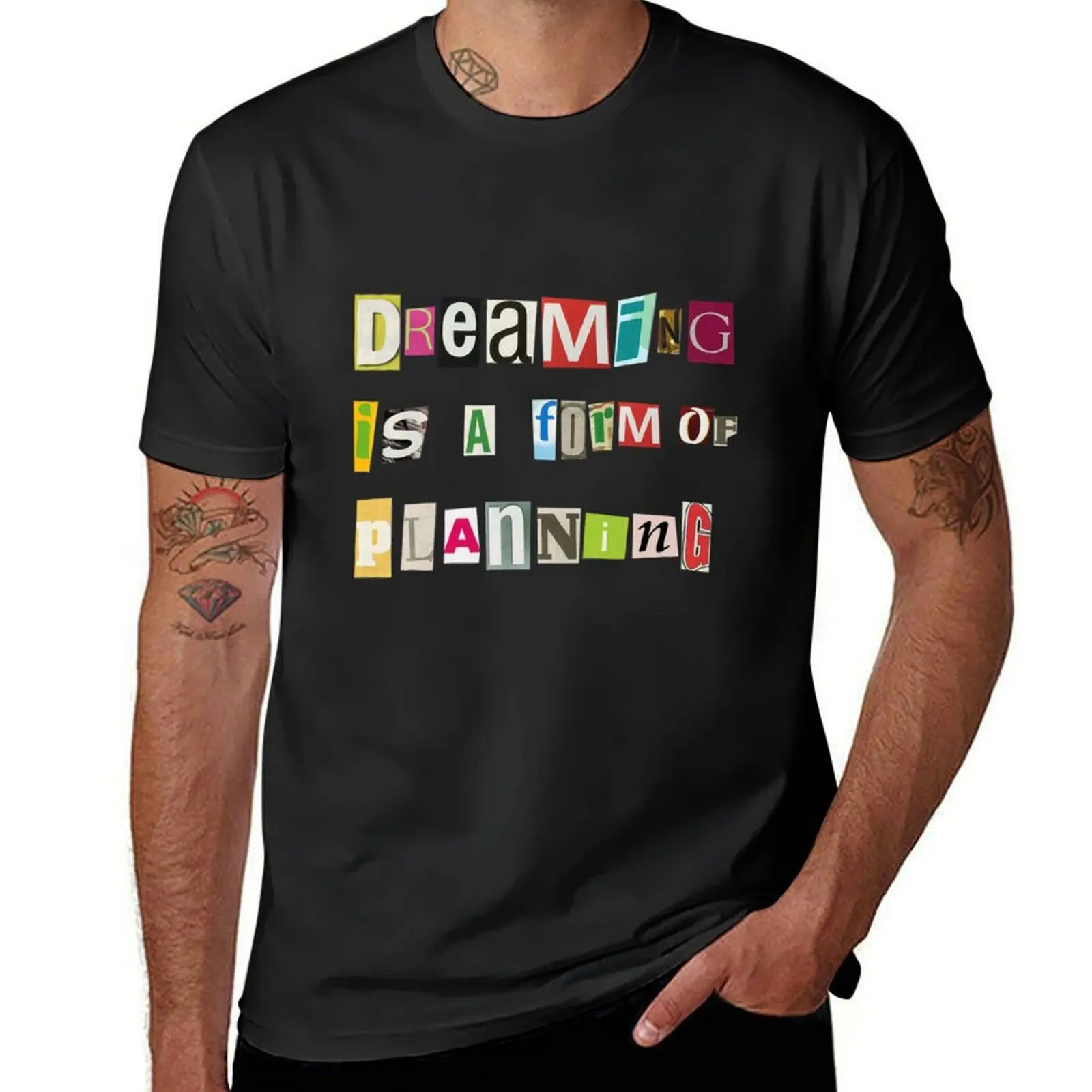 Dreaming is a form of planning T-Shirt cute clothes oversizeds for a boy fitted t shirts for men