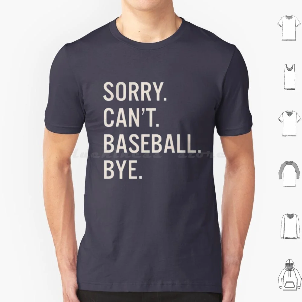 Béisbol - Lo siento, no puedo, adiós. Camiseta Talla Grande 100% Algodón Lo Siento, No Puedo, Deportes, Béisbol, Deporte, Béisbol, Pórtela Con La Suciedad