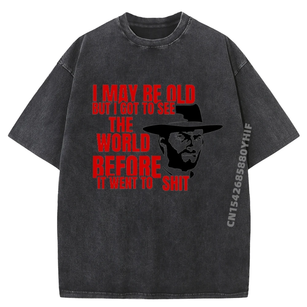 

Funny Quote I May Be Old But Got To See The World BeFore So Graphic Tee Cotton Washed Clothes Mens Printed T-shirts