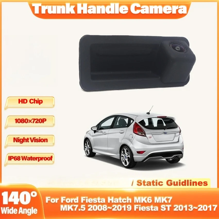 CCD Car Rear View Camera Trunk Handle Camera Waterproof For Ford Fiesta Hatch MK6 MK7 MK7.5 2008~2019 Fiesta ST 2013~2017