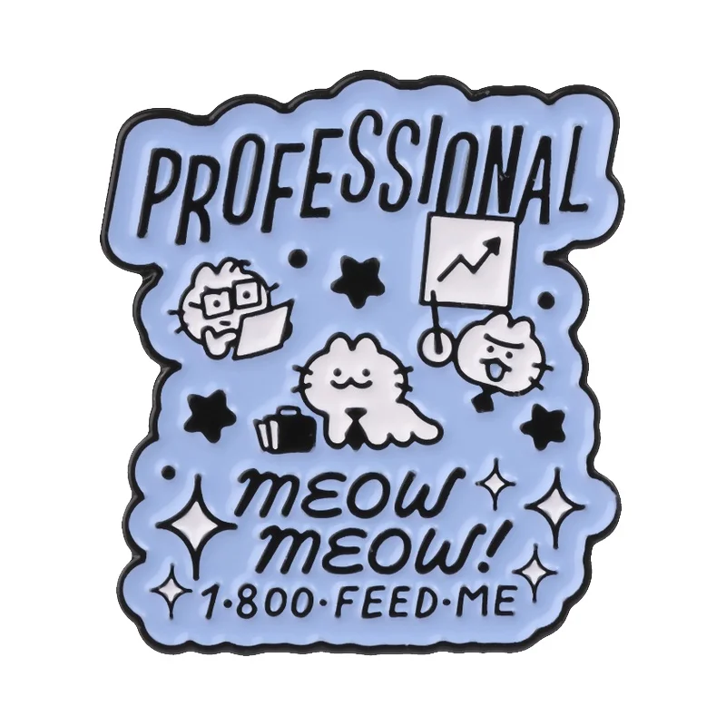 Professional Cat Meow Meow 1 800 Feed Me Enamel Pin Cute Humor Office Business Cat Brooch Lapel Badge Jewelry Gift for Friends