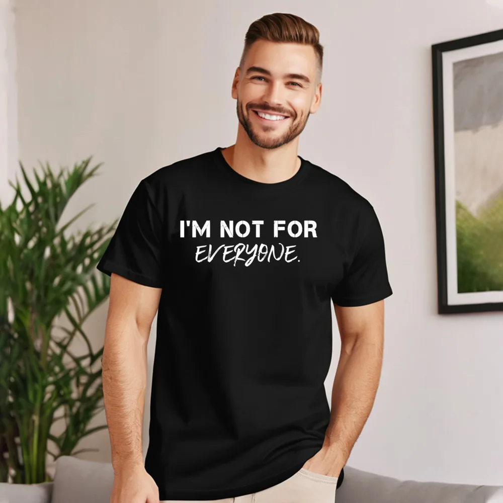Loose Mans Tees Im Not For Everyone Cool Family T Shirt 100% Cotton Short Sleeve Slogan Tshirts O Neck