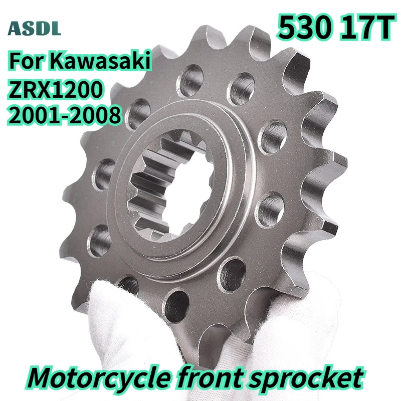 

17T For Kawasaki 2001-2008 ZRX1200 530 Motorcycle front sprocket Gear Wheel ZR1200 ZRX 1200 A1-A5 B1P B2P B3P ZRX1200R ZRX1200S