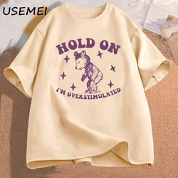 Hold on Im Overstimulated Bear Meme Funny Graphic T Shirt Men Women Cotton Short Sleeve Printed Aesthetic Clothing T-shirts
