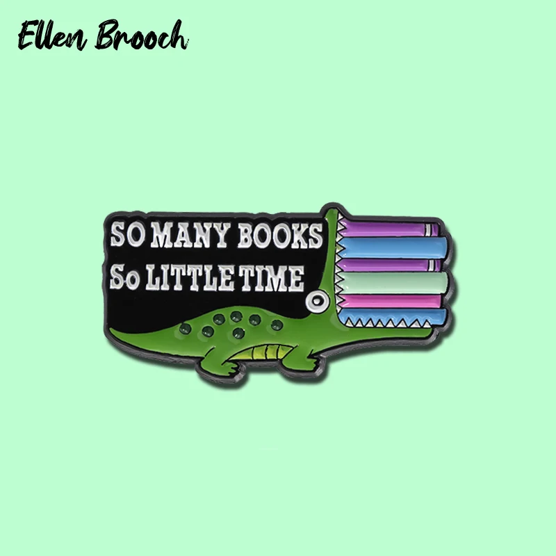 So Many Books So Little Time Enamel Pins Crocodile Enjoy Reading Brooch Lapel Badges Kitten Jewelry Gift for Friends Kids