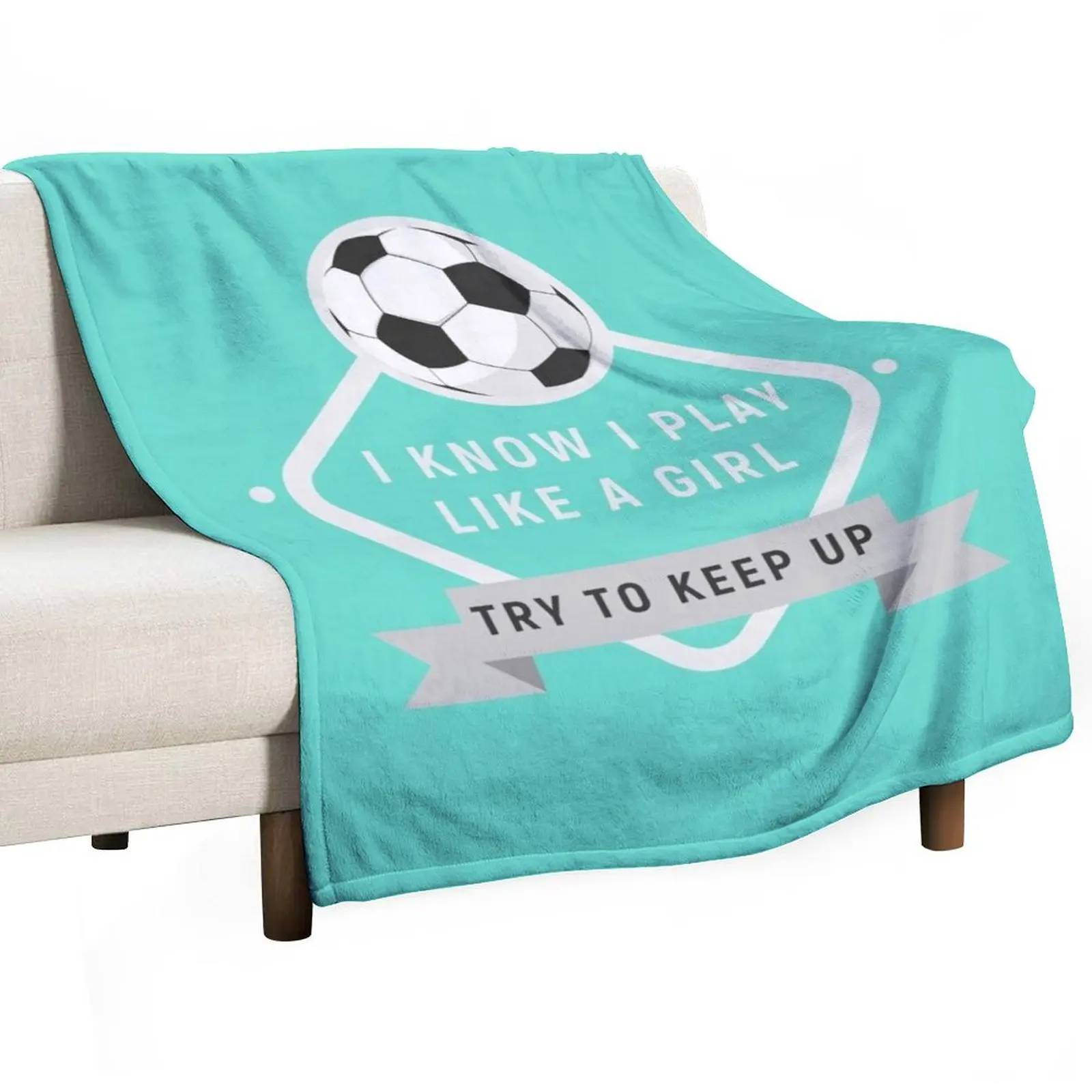 Play soccer like a girl try to keep up - gift for futlbol - soccer superstar - i am the best futbol player Footbal Throw Blanket