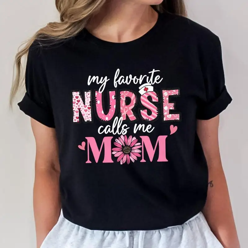 

Women's "My Favorite Nurse Calls Me Mom" T-Shirt Slogan Tee Nurse Mom Gift Medical Appreciation Top