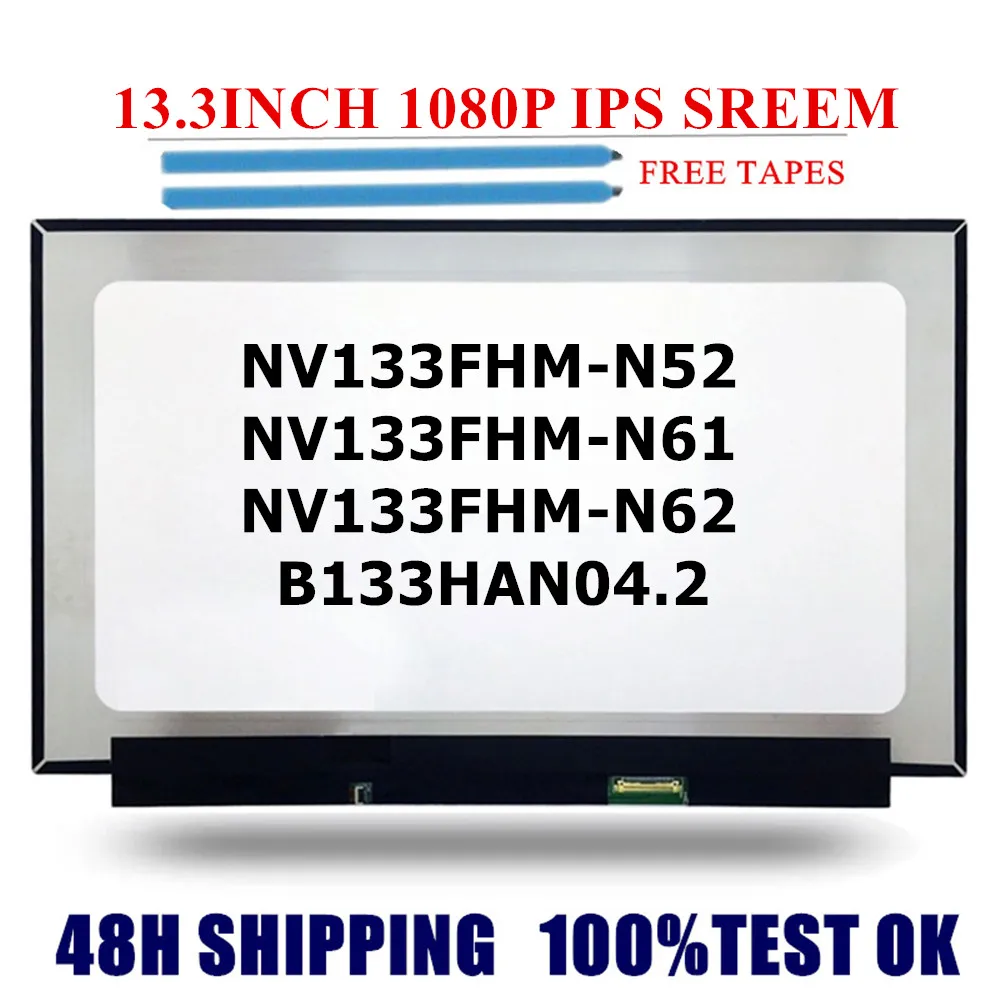 

13.3" SLIM FHD LCD Display NV133FHM-N62 FIT NV133FHM-N61 B133HAN04.2 LP133WF4 SP B1 LTN133HL09 N133HCE-GP1 EDP 30PINS IPS