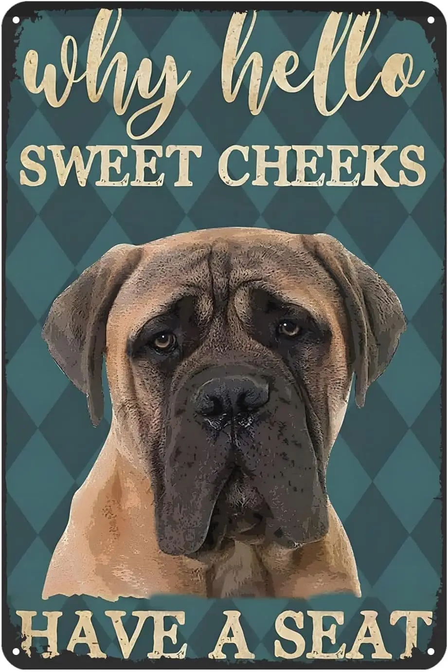 Letreros de Metal Vintage para decoración del hogar, señal de Metal divertida de Hello Sweet Cheeks Have A Seat, perro Mastiff inglés