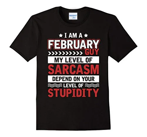 T Shirt Man Summer Casual Hot Sale 100% Cotton I Am A February Guy T-Shirt My Level Of Sarcasm Depend On Logo Tee Shirts Classic