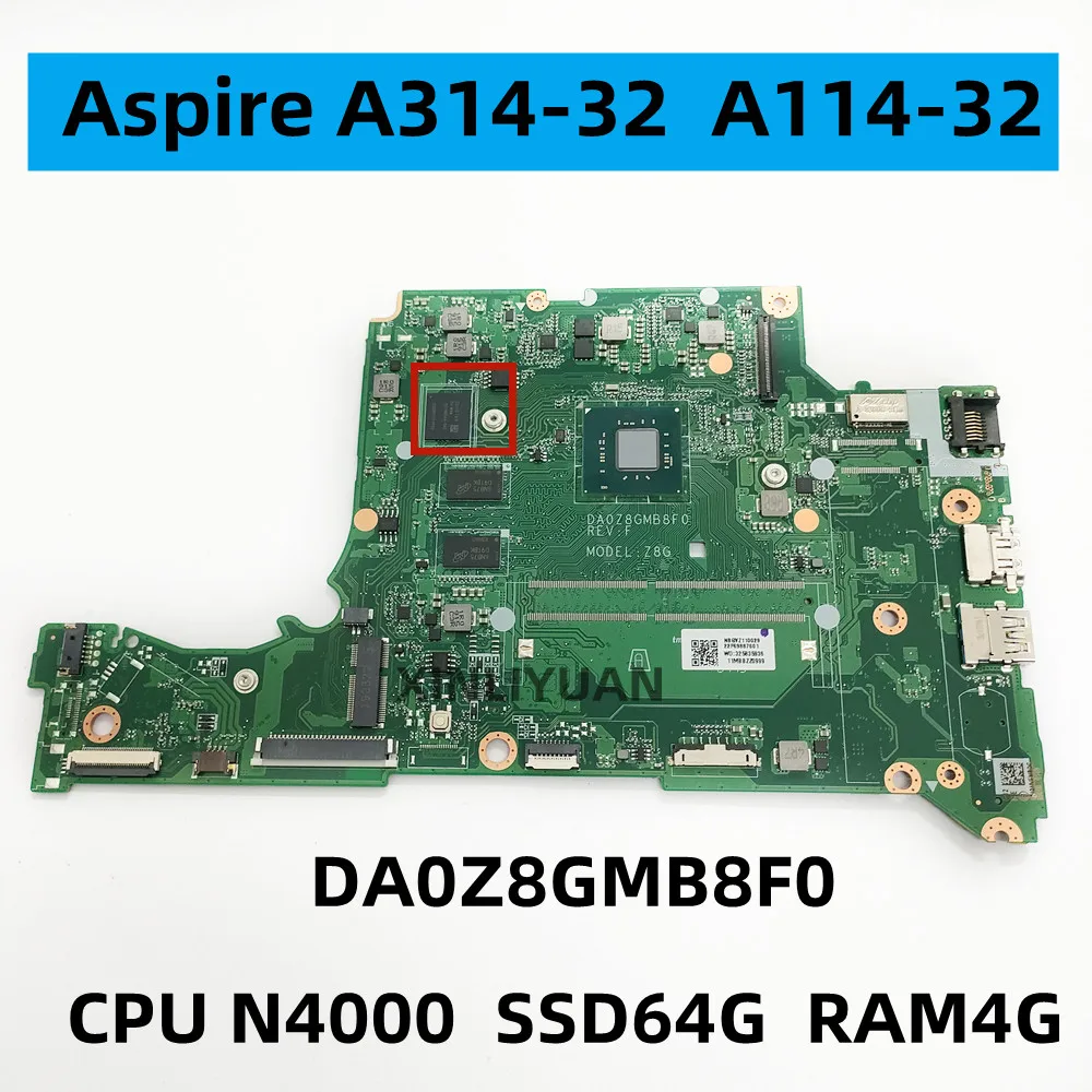 

FOR Acer Aspire A314-32,A114-32 Laptop Motherboard, DA0Z8GMB8F0 CPU SR3S1 N4000 ,SSD 64G, RAM4G 100% Tested