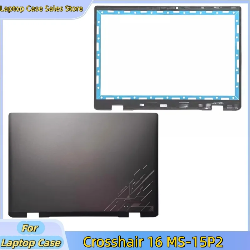 New Laptop For Crosshair 16 MS-15P2 Rear Lid Lcd Back Cover Top Case A Shell Metal/Lcd Front bezel