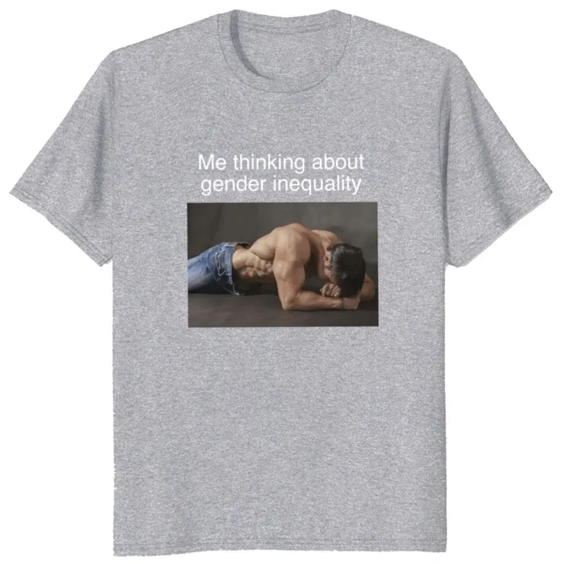 men clothingcustom Me Thinking About Gender Inequality  Funny Meme  Graphic T-shrits For  men Cotton Unisex Tops EU Size