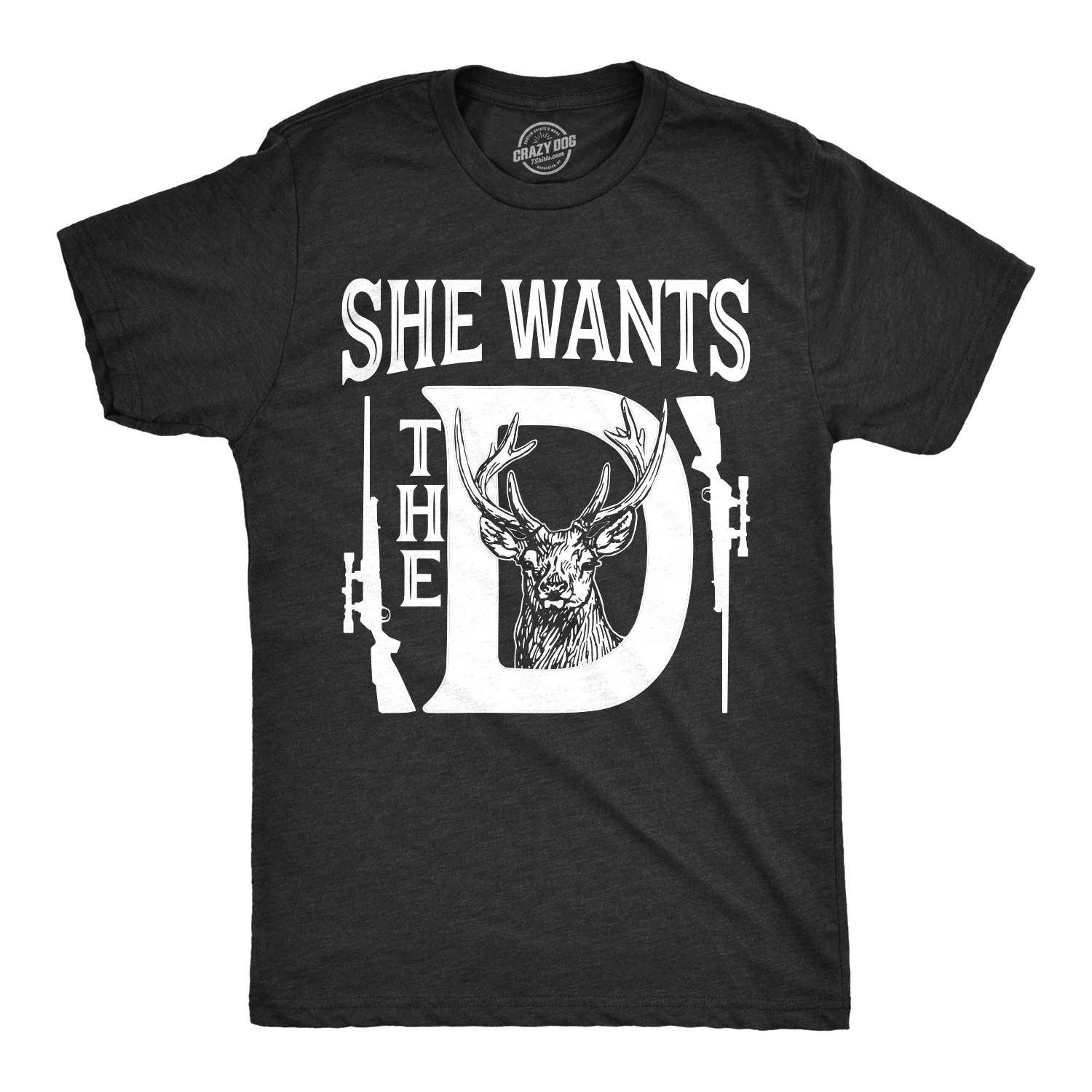 Mens She Wants The D T shirt Funny Deer Hunting Hunter Sarcastic Graphic Tee