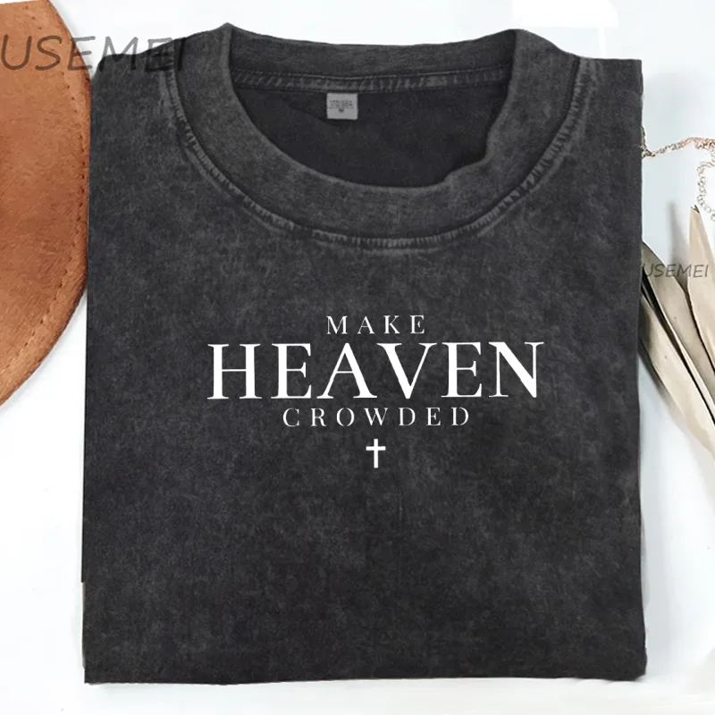

Make Heaven Crowded T Shirt Christian Religious Mom T-Shirt Christian Bible Verse Tshirt Vintage Acid Wash Tees High Quality